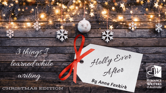 Christmas Edition: Three things I learned while writing... Holly Ever After