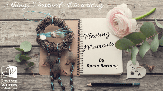 Three things I learned while writing... Fleeting Moments