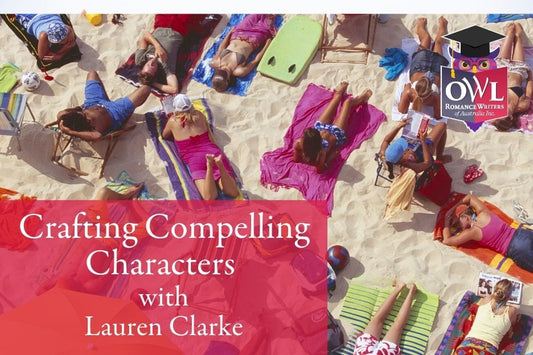 APRIL OWL | Three Tips for More Compelling Characters by Lauren Clarke